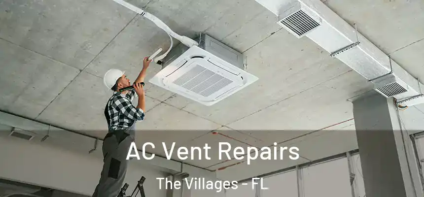 AC Vent Repairs The Villages - FL