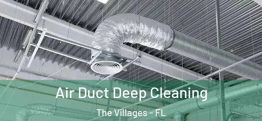 Air Duct Deep Cleaning The Villages - FL