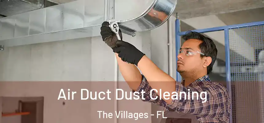 Air Duct Dust Cleaning The Villages - FL