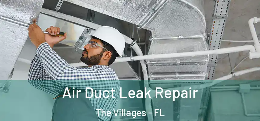 Air Duct Leak Repair The Villages - FL
