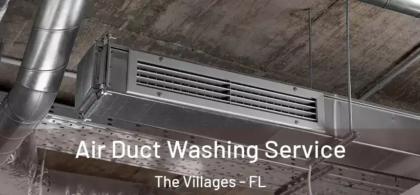 Air Duct Washing Service The Villages - FL