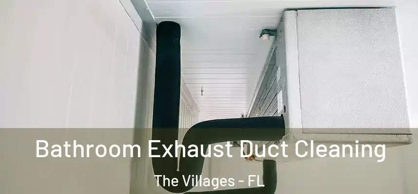 Bathroom Exhaust Duct Cleaning The Villages - FL