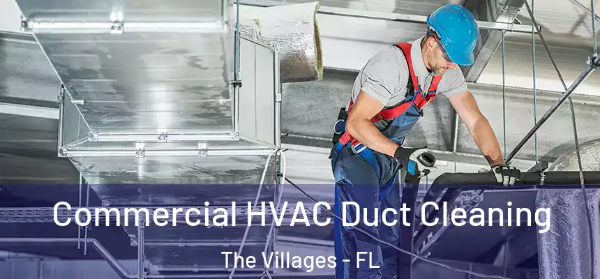Commercial HVAC Duct Cleaning The Villages - FL