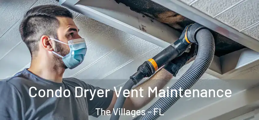 Condo Dryer Vent Maintenance The Villages - FL