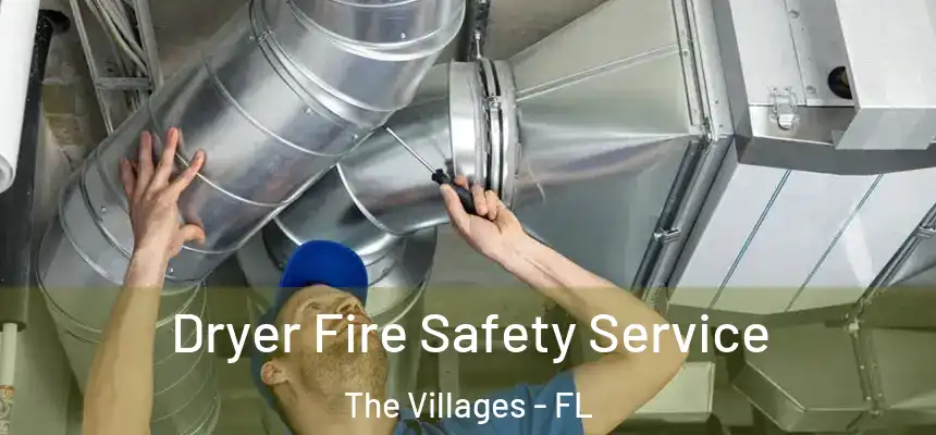 Dryer Fire Safety Service The Villages - FL
