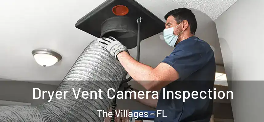Dryer Vent Camera Inspection The Villages - FL