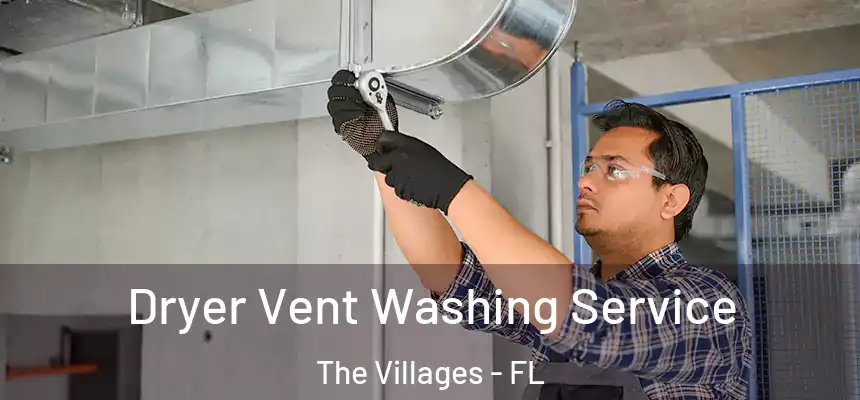 Dryer Vent Washing Service The Villages - FL