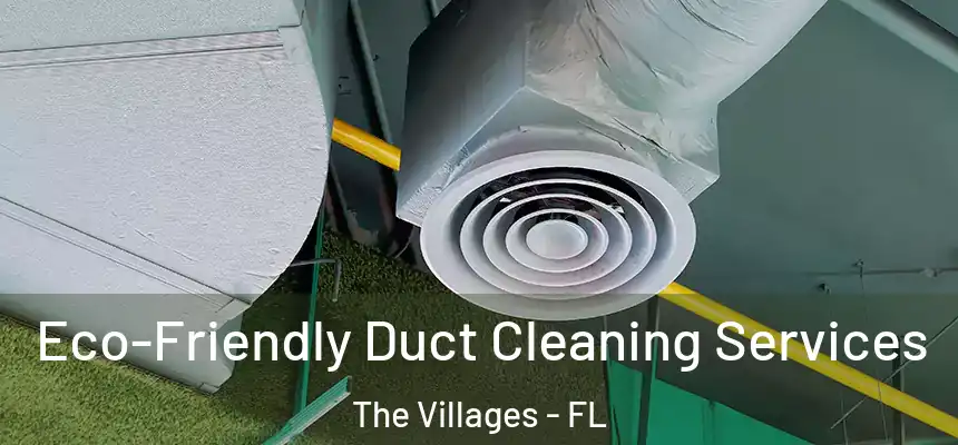 Eco-Friendly Duct Cleaning Services The Villages - FL
