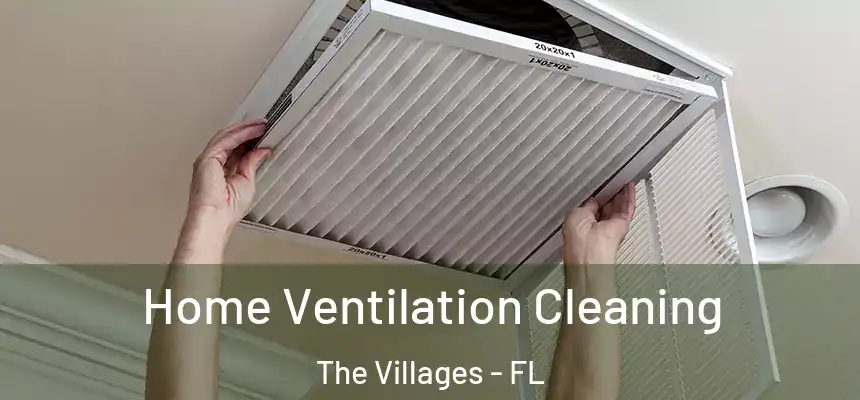 Home Ventilation Cleaning The Villages - FL