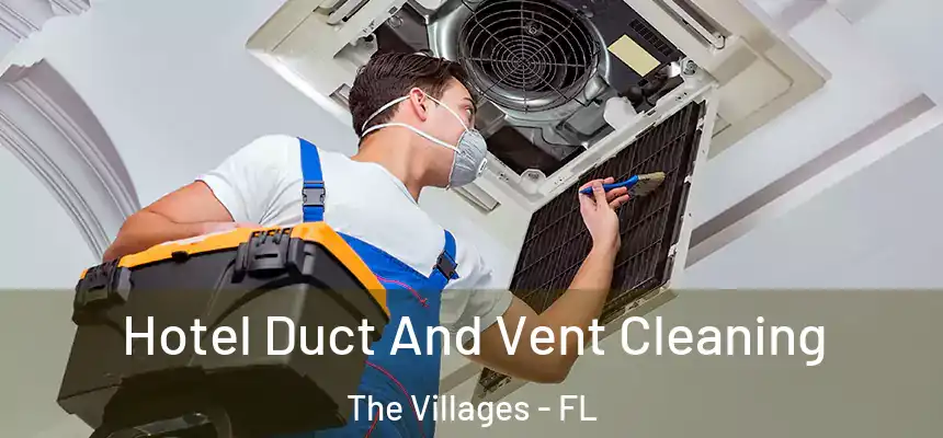 Hotel Duct And Vent Cleaning The Villages - FL