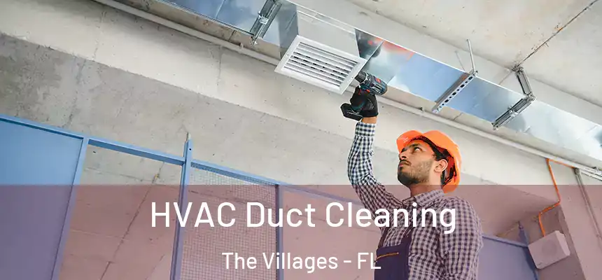 HVAC Duct Cleaning The Villages - FL