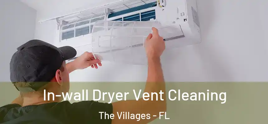 In-wall Dryer Vent Cleaning The Villages - FL