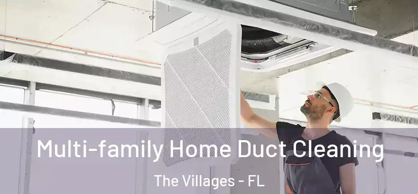 Multi-family Home Duct Cleaning The Villages - FL