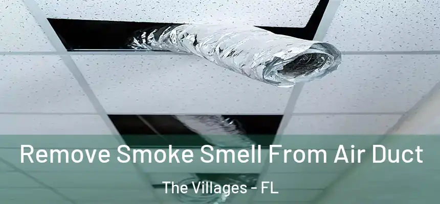 Remove Smoke Smell From Air Duct The Villages - FL