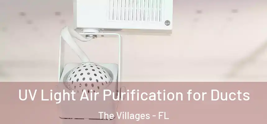 UV Light Air Purification for Ducts The Villages - FL