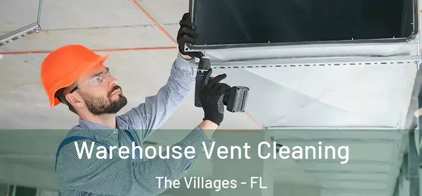 Warehouse Vent Cleaning The Villages - FL