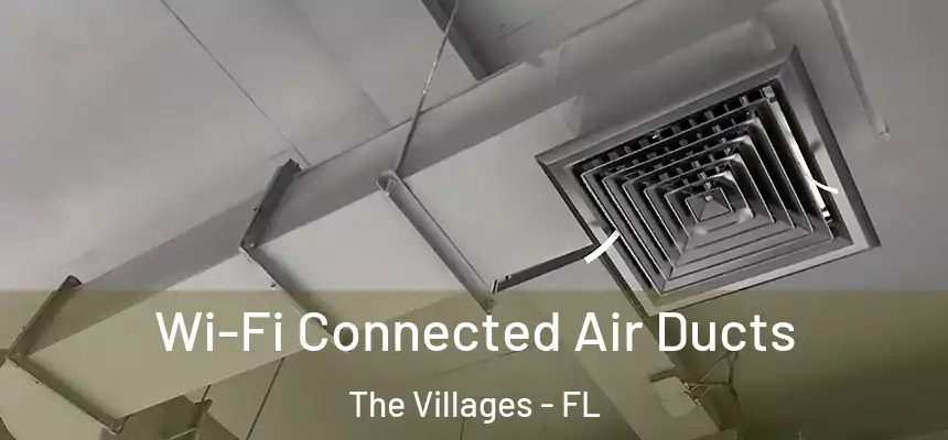 Wi-Fi Connected Air Ducts The Villages - FL